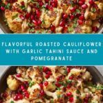 Roasted Cauliflower with Garlic Tahini Sauce and Pomegranate Recipe