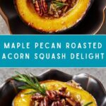 Maple Pecan Roasted Acorn Squash Recipe