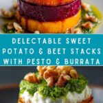 Sweet Potato & Beet Stacks with Pesto, Burrata & Walnuts Recipe