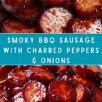 BBQ Smoked Sausage with Charred Peppers and Onions Recipe